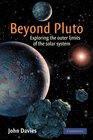 Beyond Pluto Exploring the Outer Limits of the Solar System