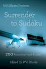 Will Shortz Presents Surrender to Sudoku: 200 Irresistibly Hard Puzzles