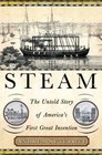 Steam  The Untold Story of America's First Great Invention