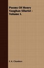 Poems Of Henry Vaughan Silurist  Volume I