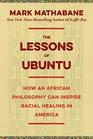 The Lessons of Ubuntu How an African Philosophy Can Inspire Racial Healing in America