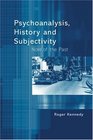 Psychoanalysis History and Subjectivity Now of the Past