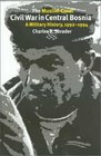 The MuslimCroat Civil War in Central Bosnia A Military History 19921994  No 23