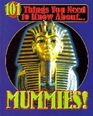 101 Things You Need To Know About...Mummies!