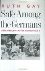 Safe Among the Germans Liberated Jews After World War II