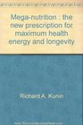 Meganutrition The new prescription for maximum health energy and longevity