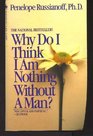 Why Do I Think I Am Nothing Without a Man?