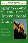 How to Own Your Own Private International Bank  For Profit Privacy and Tax Protection