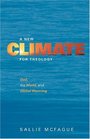 A New Climate for Theology God the World and Global Warming