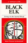 A Retreat With Black Elk: Living in the Sacred Hoop (Retreat With-- Series)