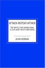 AttackRepeatAttack The Battle for Guadalcanal a Clay Hunt Pacific War Novel