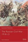 The Russian Civil War 1918-22 (Essential Histories)