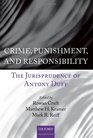 Crime Punishment and Responsibility The Jurisprudence of Antony Duff