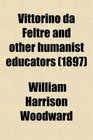 Vittorino da Feltre and other humanist educators