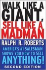 Walk Like a Giant Sell Like a Madman America's 1 Salesman Shows You How to Sell Anything