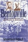 Bentonville The Final Battle of Sherman and Johnson