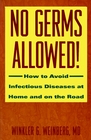 No Germs Allowed!: How to Avoid Infectious Diseases at Home and on the Road
