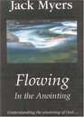 Flowing in the Anointing Understanding the Anointing of God
