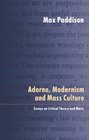Adorno Modernism and Mass Culture Essays in Critical Theory and Music