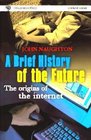 A Brief History of the Future The Origins of the Internet