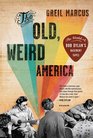 The Old Weird America The World of Bob Dylan's Basement Tapes