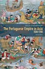The Portuguese Empire in Asia 15001700 A Political and Economic History