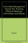 Committee Management in Human Services Running Effective Meetings Committees and Boards