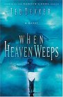When Heaven Weeps (Martyr\'s Song, Bk 2)