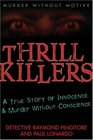 Thrill Killers A True Story of Innocence and Murder Without Conscience
