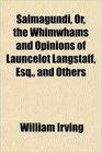 Salmagundi Or the Whimwhams and Opinions of Launcelot Langstaff Esq and Others