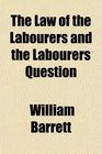 The Law of the Labourers and the Labourers Question