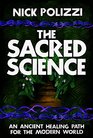 The Sacred Science An Ancient Healing Path for the Modern World