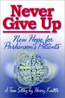 Never Give Up  New Hope for Parkinson's Patients