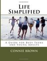 Life Simplified A Guide for Busy Teens and Young Adults