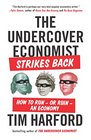The Undercover Economist Strikes Back How to Runor Ruinan Economy
