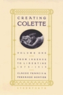 Creating Colette From Ingenue to Libertine 18731913