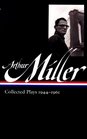 Arthur Miller Collected Plays 19441961