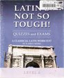 Latin's Not So Tough Quizzes and Exams Level 6