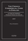 The French Commercial Code in English 2007 Le Code de Commerce Francais Traduit en Anglais 2007