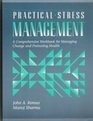 Practical Stress Management A Comprehensive Workbook for Managing Change and Promoting Health