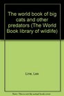 The world book of big cats and other predators