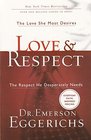 Love & Respect - The Love She Most Desires and The Respect He Desperately Needs