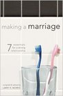 Making a Marriage 7 Essentials for a Strong Relationship