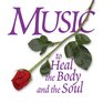 Music to Heal the Body and the Soul