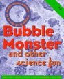 Bubble Monster And Other Science Fun