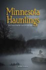 Minnesota Hauntings Ghost Stories from the Land of 10000 Lakes