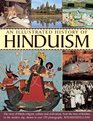An Illustrated History Of Hinduism The Story Of Hindu Religion Culture And Civilization From The Time Of Krishna To The Modern Day Shown In Over 170 Photographs