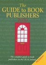 The Guide to Book Publishers 2000 The Complete Guide to Book Publishers in the UK and Ireland
