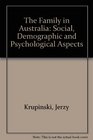 The Family in Australia Social Demographic and Psychological Aspects