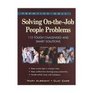 Solving OnTheJob People Problems 115 Tough Challenges and Smart Solutions